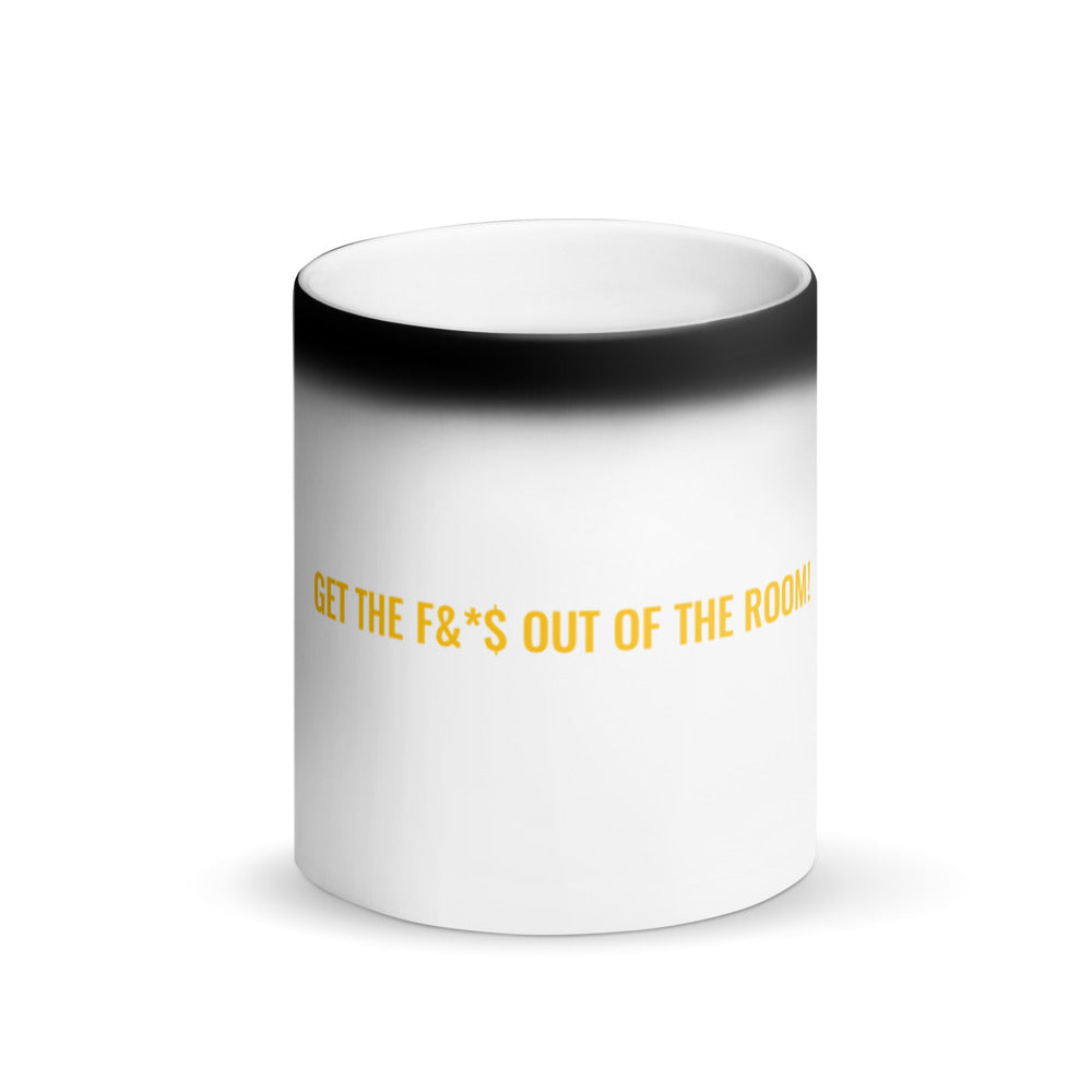 GET THE F* OUT OF THE ROOM! BLACK MUG